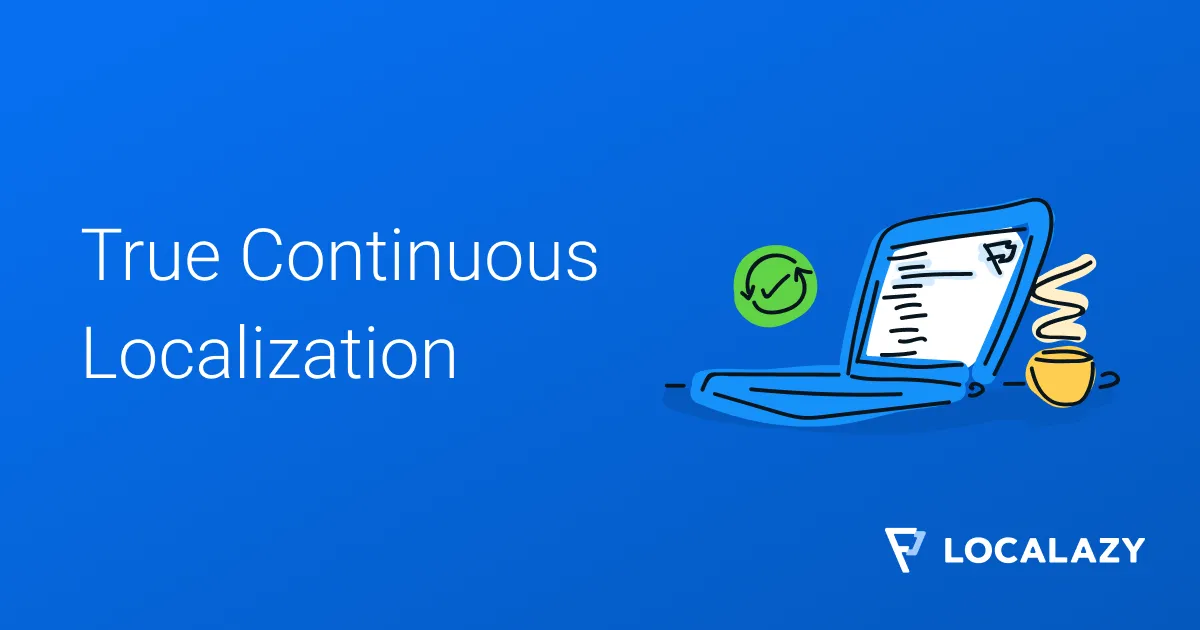 Illustration of True Continuous Localization - Localazy®