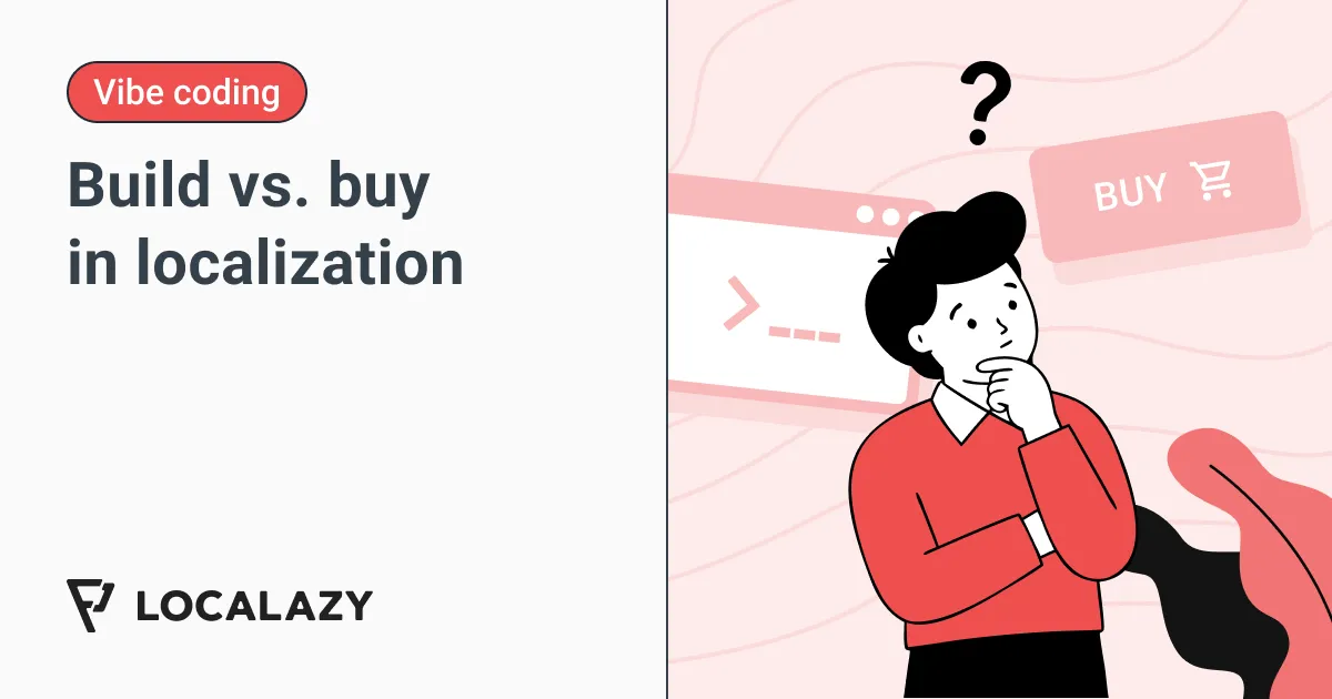 Illustration of You can just build things. But should you? The build vs. buy debate in localization
