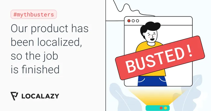 Mythbusters: Our product has been localized, so the job is finished